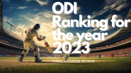 ICC Men's ODI Ranking for the year 2023.