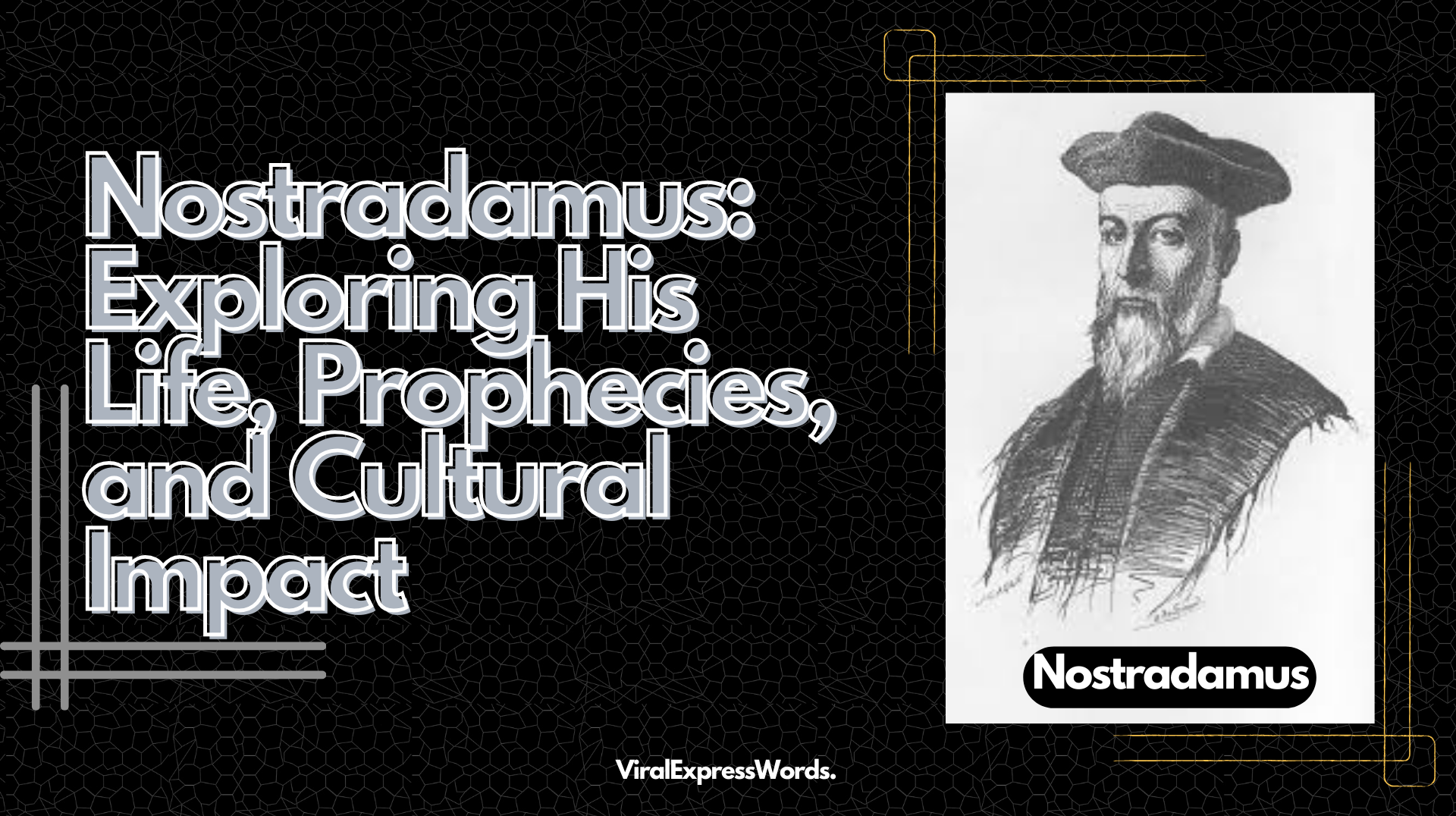 Nostradamus: Exploring His Life, Prophecies, and Cultural Impact